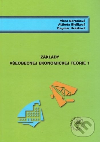 Levně Základy všeobecnej ekonomickej teórie 1 - Viera Bartošová, Alžbeta Bieliková, Dagmar Hrašková - kniha z kategorie Vysoké školy