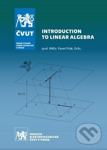 Kniha: Introduction to Linear Algebra (Pavel Pták). ČVUT, 2017