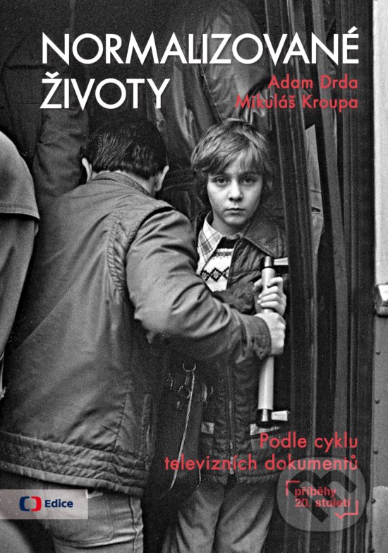 Levně Normalizované životy (Podle televizního cyklu "Příběhy 20. století") - kniha z kategorie Reportáže a publicistika