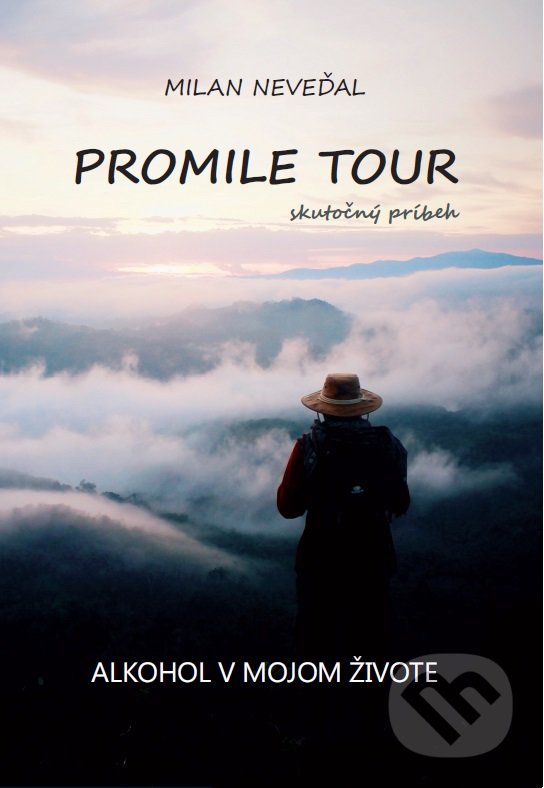 Levně Promile tour (Alkohol v mojom živote) - Milan Neveďal - kniha z kategorie Motivácia a sebarozvoj