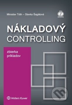 Kniha: Nákladový controlling (Miroslav Tóth a Slavka Šagátová). Wolters Kluwer, 2017