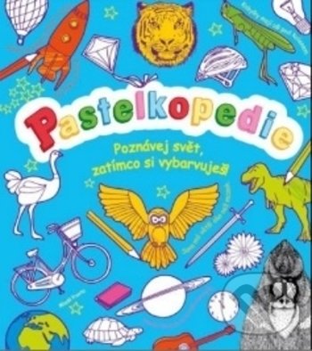 Levně Pastelkopedie (Poznávej svět, zatímco si vybarvuješ!) - kniha z kategorie Kreslenie