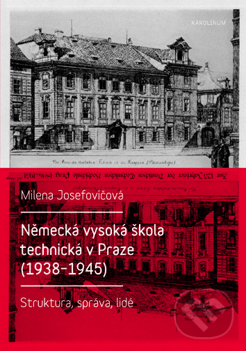 Levně Německá vysoká škola technická v Praze (1938–1945) - kniha z kategorie História