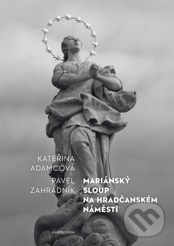 Levně Mariánský sloup na Hradčanském náměstí - Kateřina Adamcová - kniha z kategorie Maliarstvo a sochárstvo