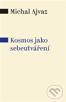 Levně Kosmos jako sebeutváření - Michal Ajvaz - kniha z kategorie Prírodné vedy a technika