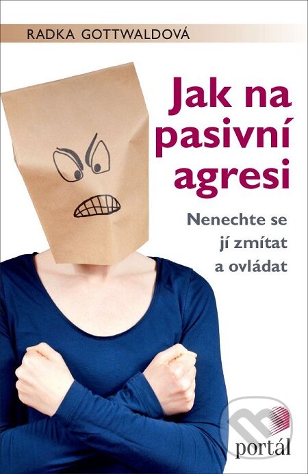 E-kniha: Jak na pasivní agresi (Radka Gottwaldová). Portál, 2017