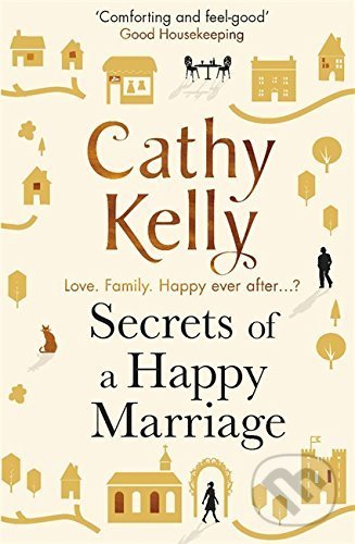 Secrets of a Happy Marriage - Cathy Kelly, Orion, 2017