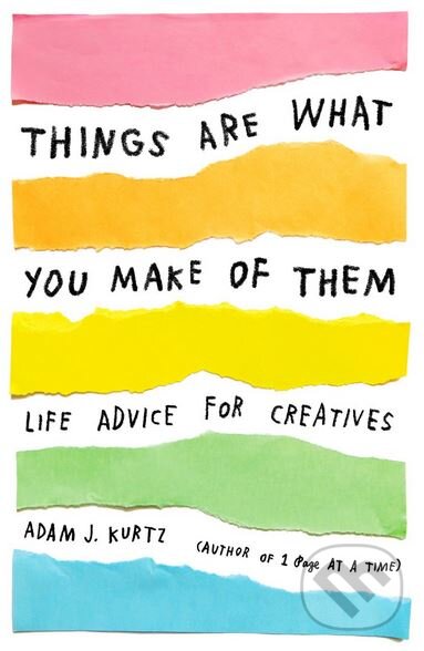 Kniha: Things Are What You Make of Them (Adam J. Kurtz). Penguin Books, 2017