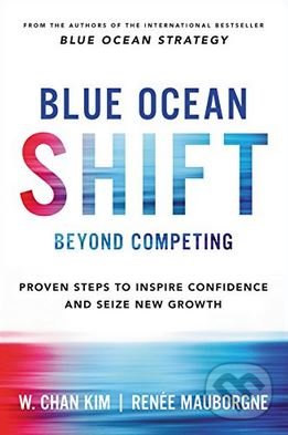 Levně Blue Ocean Shift (Beyond Competing) - W. Chan Kim, Renée Mauborgne - kniha z kategorie Podnikanie
