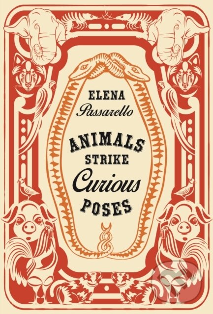 Kniha: Animals Strike Curious Poses (Elena Passarello). , 2022