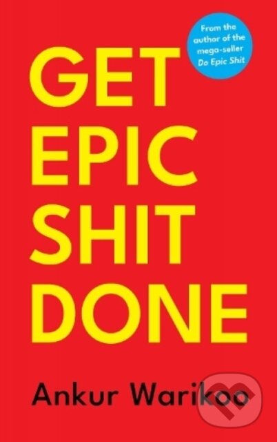Kniha: Get Epic Shit Done (Ankur Warikoo). , 2022