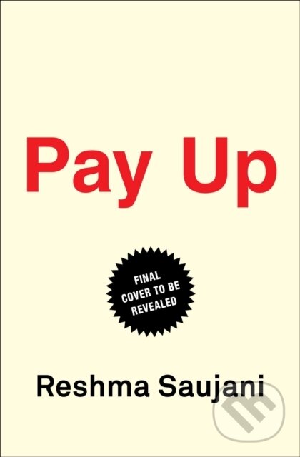 Kniha: Pay Up (Reshma Saujani). , 2022