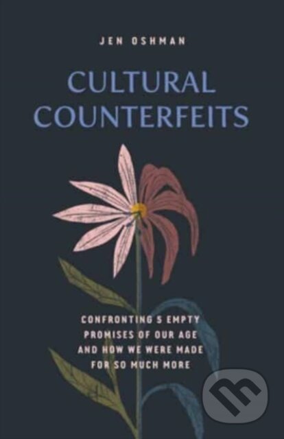 Levně Cultural Counterfeits (Confronting 5 Empty Promises of Our Age and How We Were Made for So Much More) - kniha z kategorie Kresťanstvo
