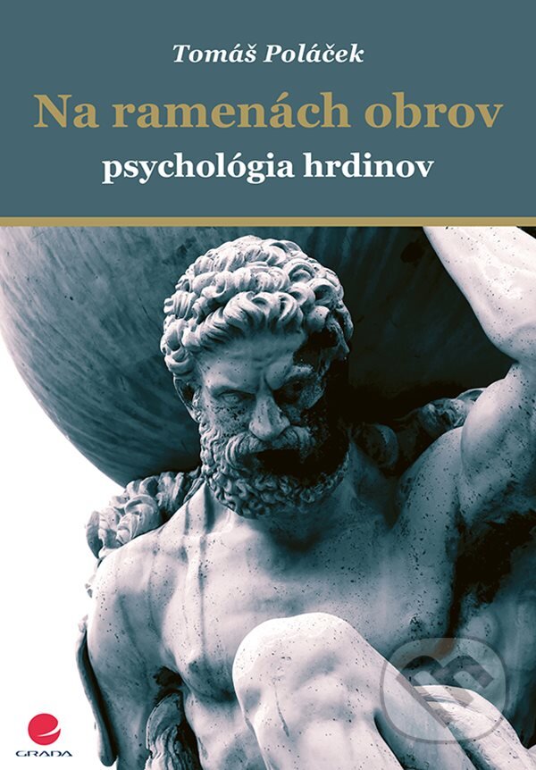 Levně Na ramenách obrov (Psychológia hrdinov) - Tomáš Poláček - kniha z kategorie Eseje, úvahy a glosy