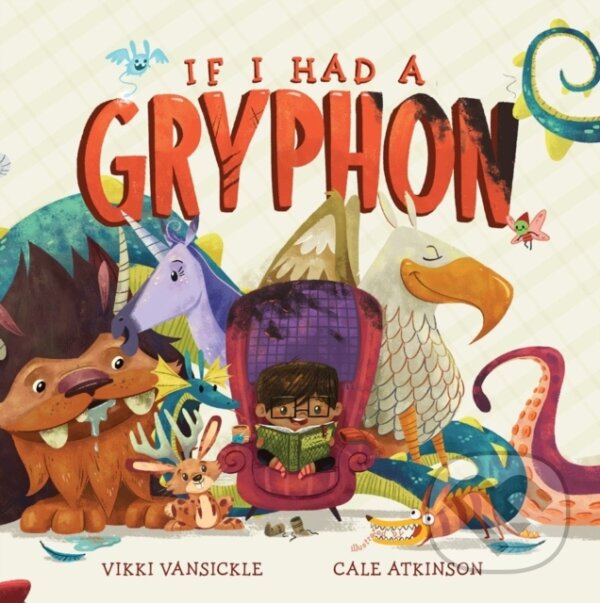 Levně If I Had a Gryphon - Cale Atkinson, Vikki Vansickle - kniha z kategorie Pre deti a mládež