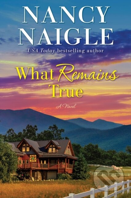 Kniha: What Remains True (Nancy Naigle). , 2022