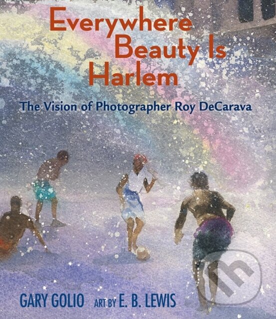 Kniha: Everywhere Beauty Is Harlem (Gary Golio). , 2024