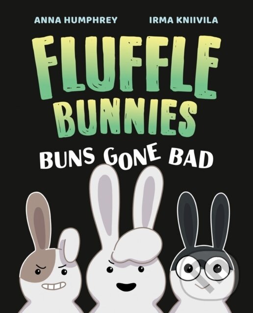 Levně Buns Gone Bad (Fluffle Bunnies, Book #1) - Anna Humphrey, Irma Kniivila - kniha z kategorie Komiksy
