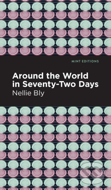 Kniha: Around the World in Seventy-Two Days (Nellie Bly). , 2021