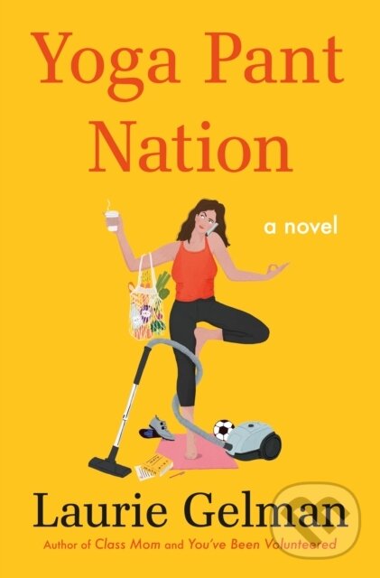 Levně Yoga Pant Nation (A Novel) - Laurie Gelman - kniha z kategorie Spoločenská beletria