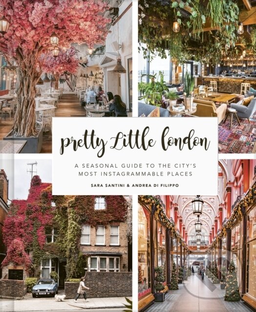 Levně Pretty Little London (A Seasonal Guide to the City's Most Instagrammable Places) - kniha z kategorie Zdravie a životný štýl