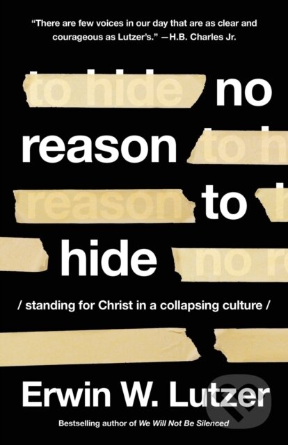 Levně No Reason to Hide (Standing for Christ in a Collapsing Culture) - kniha z kategorie Náboženstvo a ezoterika
