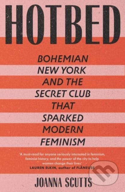 Levně Hotbed (Bohemian New York and the Secret Club that Sparked Modern Feminism) - kniha z kategorie História