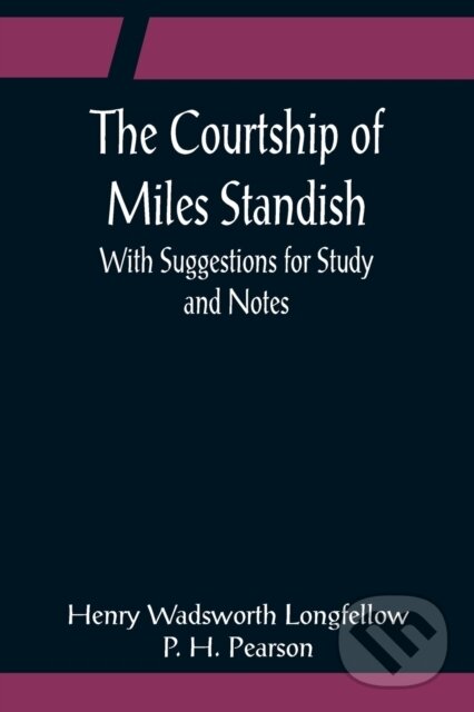 Levně The Courtship of Miles Standish; With Suggestions for Study and Notes - kniha z kategorie Naučné knihy
