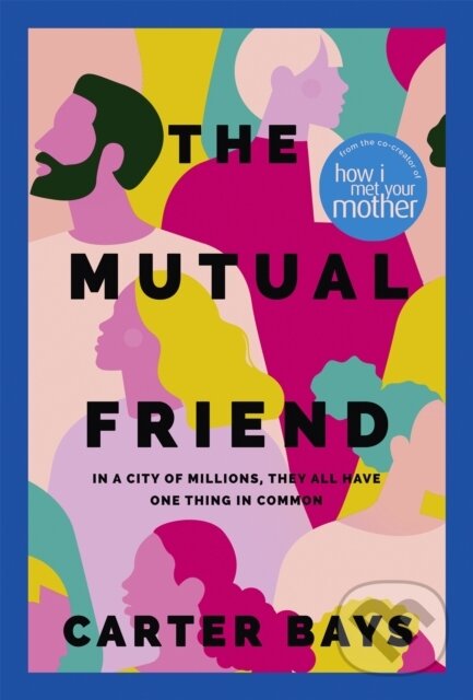 Levně The Mutual Friend (the unmissable debut novel from the co-creator of How I Met Your Mother) - kniha z kategorie Spoločenská beletria