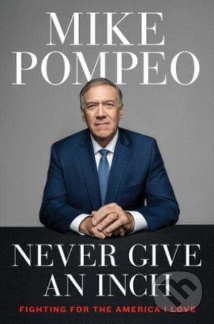Levně Never Give an Inch (Fighting for the America I Love) - kniha z kategorie História