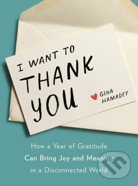 Levně I Wanto to Thank You (How a Year of Gratitude Can Bring Joy and Meaning in a Disconnected World) - kniha z kategorie Zdravie a životný štýl