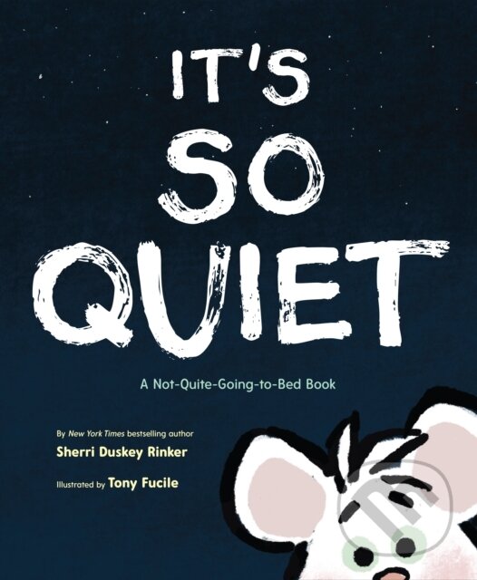 Levně It's So Quiet (A Not-Quite-Going-to-Bed Book) - Sherri Duskey Rinker - kniha z kategorie Beletria