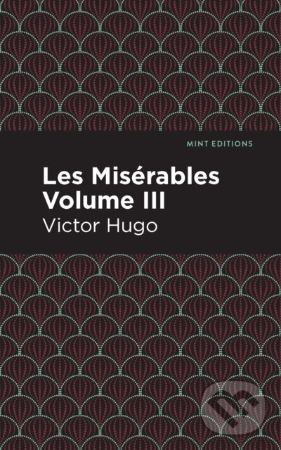 Kniha: Les Miserables Volume III (Victor Hugo). , 2021