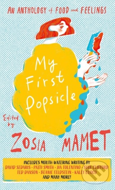 Levně My First Popsicle (An Anthology of Food and Feelings) - kniha z kategorie Životopisy