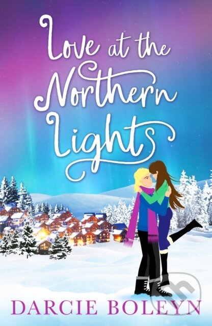 Levně Love at the Northern Lights (A holiday romance to remember) - kniha z kategorie Romantika