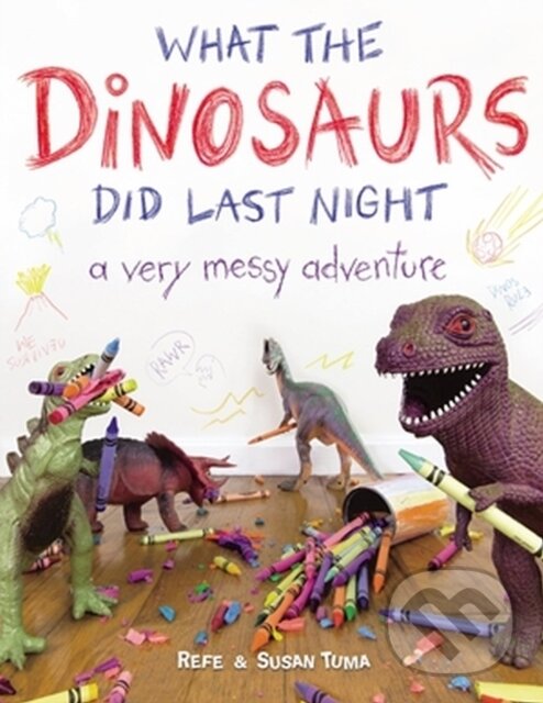 Kniha: What the Dinosaurs Did Last Night (Refe Tuma a Susan Tuma). , 2023