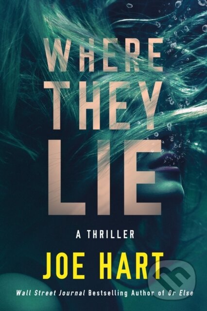 Levně Where They Lie (A Thriller) - Joe Hart - kniha z kategorie Thrillery