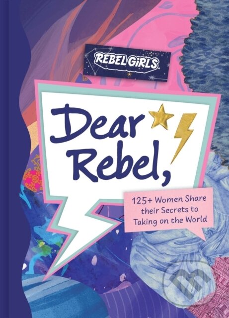 Levně Dear Rebel (145 Women Share Their Best Advice for the Girls of Today) - kniha z kategorie Ostatné