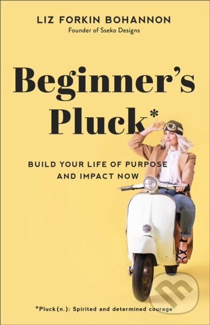 Levně Beginner's Pluck (Build Your Life of Purpose and Impact Now) - kniha z kategorie Sociológia