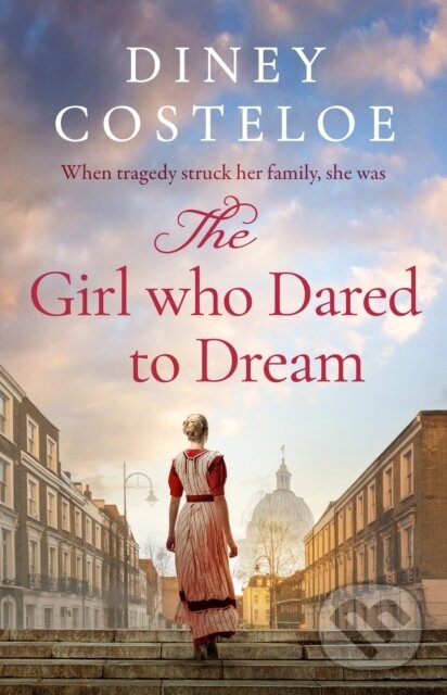 Levně The Girl Who Dared to Dream (A beautiful and heart-rending historical fiction novel from bestselling author Diney Costeloe) - kniha z kategorie…