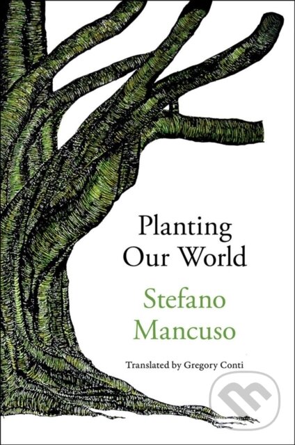 Levně Planting Our World - Gregory Conti, Stefano Mancuso - kniha z kategorie Ekológia