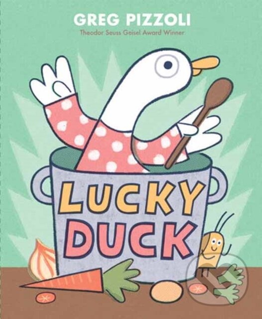 Levně Lucky Duck - Greg Pizzoli - kniha z kategorie Beletria