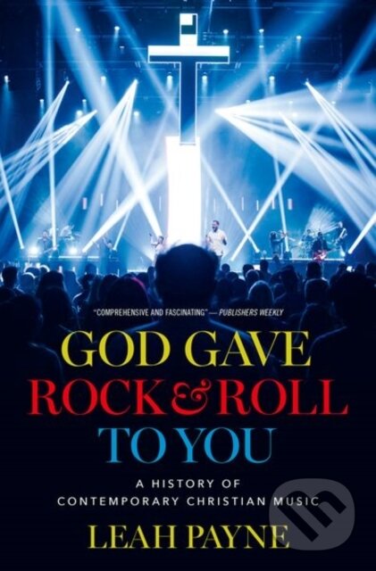 Levně God Gave Rock and Roll to You (A History of Contemporary Christian Music) - kniha z kategorie Humanitné a spoločenské vedy