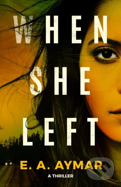 Levně When She Left (A Thriller) - E.A. Aymar - kniha z kategorie Thrillery