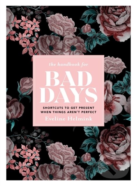 Levně The Handbook for Bad Days (Shortcuts to Get Present When Things Aren't Perfect) - kniha z kategorie Humanitné a spoločenské vedy