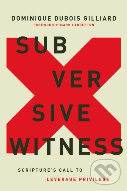Levně Subversive Witness (Scripture's Call to Leverage Privilege) - kniha z kategorie Kresťanstvo