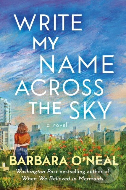 Kniha: Write My Name Across the Sky (Barbara O'Neal)