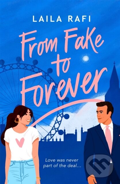 Levně From Fake to Forever (The perfect fake-dating, angsty rom-com you won’t want to miss!) - kniha z kategorie Romantika
