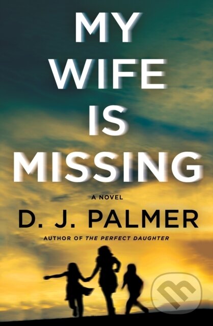 Levně My Wife Is Missing (A Novel) - D.J. Palmer - kniha z kategorie Thrillery