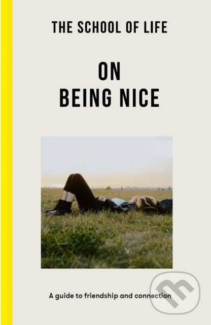 Levně The School of Life: On Being Nice (a guide to friendship and connection) - kniha z kategorie Zdravie a životný štýl